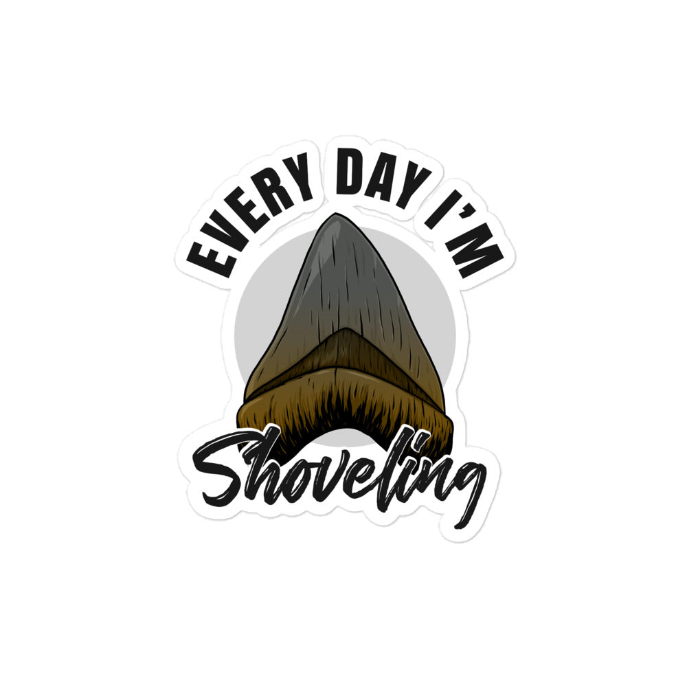 Megalodon Tooth - Every Day I'm Shoveling Sticker
