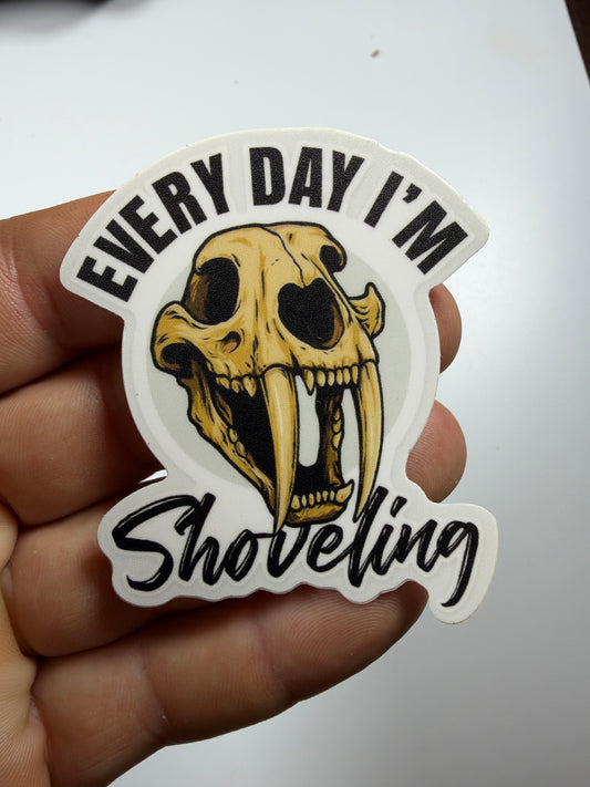 Every Day I'm Shoveling saber-tooth skull vinyl sticker 2.5 inch - STK-SABER-01